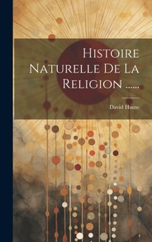 Hardcover Histoire Naturelle De La Religion ...... [French] Book