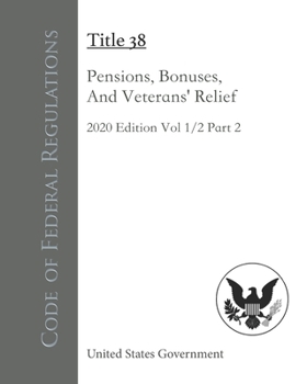 Paperback Code of Federal Regulations Title 38 Pensions, Bonuses, And Veterans’ Relief 2020 Edition Volume 1/2 Part 2 Book