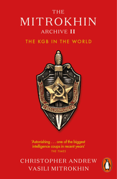 The World Was Going Our Way: The KGB and the Battle for the Third World - Book #2 of the Mitrokhin Archive