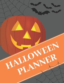Halloween Planner: Organizer - Halloween Day Holiday Plan & Trick Or Treat, Party, Decoration, Costumes Ideas, Recipes, Budget & Shopping List, Weekly Calendar (Halloween Plan Book)
