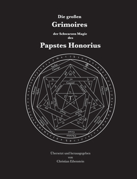 Paperback Die großen Grimoires der Schwarzen Magie des Papstes Honorius: Liber Iuratus Honorii - Grimoire des Papstes Honorius [German] Book