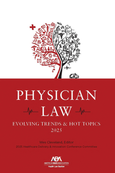 Physician Law: Evolving Trends & Hot Topics 2025