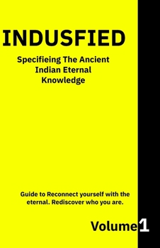 Indusfied: Specifieing the ancient Indian eternal knowledge (Ancient Indian Scriptures)