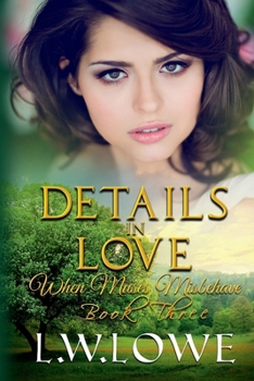 Paperback Details In Love: When Muses Misbehave Book Three Book