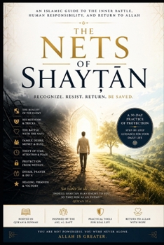 Paperback The Nets of Shayṭān: An Islamic Guide to the Inner Battle, Human Responsibility, and Return to Allah Book