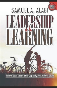 Paperback Leadership & Learning: Taking your Leadership Capacity to a Higher Level Book