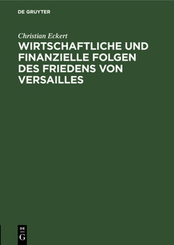 Hardcover Wirtschaftliche Und Finanzielle Folgen Des Friedens Von Versailles [German] Book