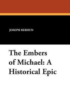 Paperback The Embers of Michael: A Historical Epic Book