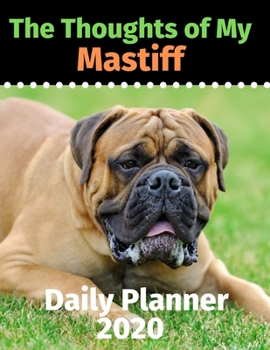 Paperback The Thoughts of My Mastiff: Daily Planner 2020 Book