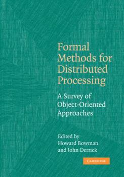 Paperback Formal Methods for Distributed Processing: A Survey of Object-Oriented Approaches Book
