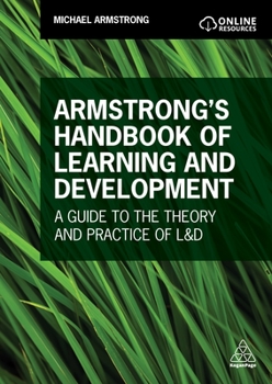 Paperback Armstrong's Handbook of Learning and Development: A Guide to the Theory and Practice of L&d Book
