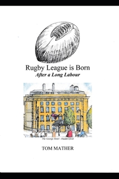 Paperback Rugby League is Born: After a Long Labour Book