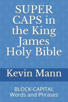 Paperback SUPER CAPS in the King James Holy Bible: BLOCK-CAPITAL Words and Phrases Book