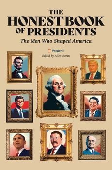 Hardcover The Honest Book of Presidents: The Men Who Shaped America Book