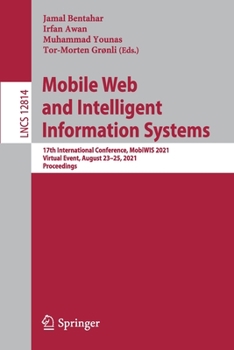 Paperback Mobile Web and Intelligent Information Systems: 17th International Conference, Mobiwis 2021, Virtual Event, August 23-25, 2021, Proceedings Book