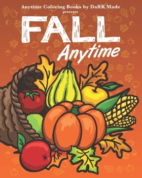 Paperback Fall Anytime: Anytime Coloring Books by DaRK Made Book