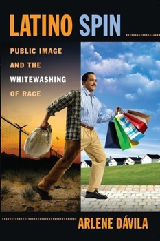 Paperback Latino Spin: Public Image and the Whitewashing of Race Book
