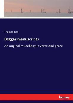 Paperback Beggar manuscripts: An original miscellany in verse and prose Book