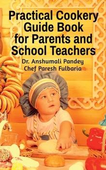 Paperback Practical Cookery Guide Book for Parents and School Teachers Book