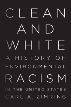 Paperback Clean and White: A History of Environmental Racism in the United States Book