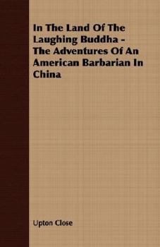 Paperback In The Land Of The Laughing Buddha - The Adventures Of An American Barbarian In China Book