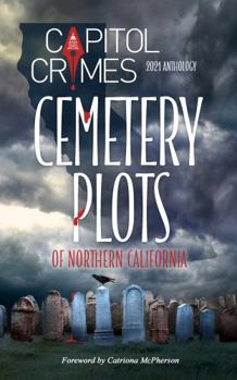 Paperback Cemetery Plots of Northern California: 2021 Capitol Crimes Anthology Book