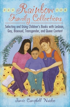 Hardcover Rainbow Family Collections: Selecting and Using Children's Books with Lesbian, Gay, Bisexual, Transgender, and Queer Content Book
