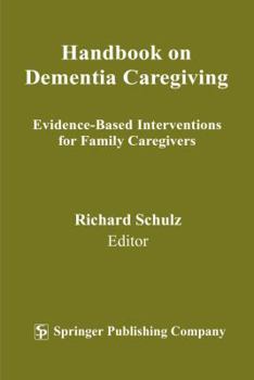 Paperback Handbook on Dementia Caregiving: Evidence-Based Interventions for Family Caregivers Book