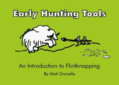 Paperback Early Hunting Tools: An Introduction to Flintknapping Book