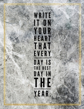 Paperback Write it on your heart that every day is the best day in the year.: College Ruled Marble Design 100 Pages Large Size 8.5" X 11" Inches Matte Notebook Book