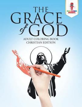 Paperback The Grace of God: Adult Coloring Book Christian Edition Book