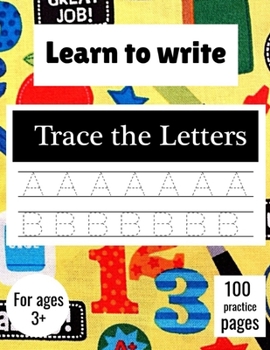 Paperback Learn to Write Trace The Letters: Handwriting Practice Paper for Kindergarten 1st Grade - 100 practice Pages Writing Notebook for Kids Book