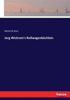 Paperback Jorg Wickram's Rollwagenbüchlein [German] Book