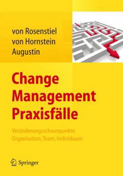 Hardcover Change Management Praxisfälle: Veränderungsschwerpunkte Organisation, Team, Individuum [German] Book
