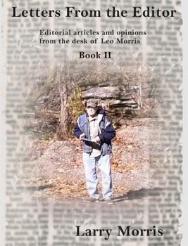 Paperback Letters From the Editor: Editorial articles and opinions from the desk of Leo Morris Book II (Letter From the Editor) Book
