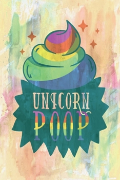 Unicorn Poop: Journal, Composition, Notebook or Diary to write in - Large (6 x 9 inches) - 120 Journal Pages – 60 Sheets