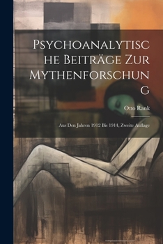 Paperback Psychoanalytische Beiträge zur Mythenforschung: Aus den Jahren 1912 bis 1914, Zweite Auflage [German] Book