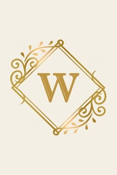 W: monogram initial Letter W - Personalized Initial Monogram Letter W  College Ruled Notebook - 6 x 9 inch Pocket Size: Cute Alphabet Vintage ...