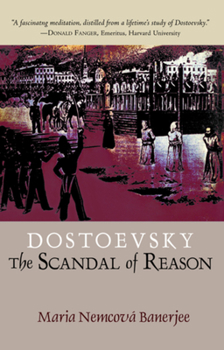 Paperback Dostoevsky: The Scandal of Reason Book