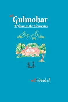 Paperback Gulmohar: A Home In The Mountains Book