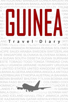 Paperback Guinea Travel Diary: Travel and vacation diary for Guinea. A logbook with important pre-made pages and many free sites for your travel memo Book