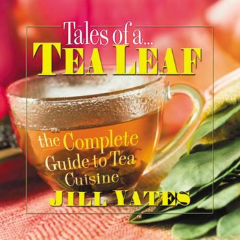 Paperback Tales of a Tea Leaf: The Complete Guide to Tea Cuisine Book