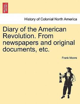 Diary of the American Revolution: From Newspapers and Original Documents