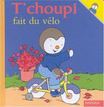 Hardcover T'Choupi Fait Du Velo [French] Book