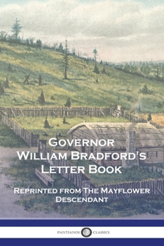 Paperback Governor William Bradford's Letter Book: Reprinted from The Mayflower Descendant Book