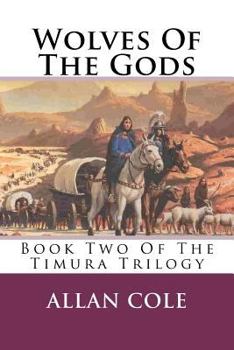 Wolves of the Gods: The Timura Trilogy: Book II (Tales of the Timuras, Book 2) - Book #2 of the Tales of the Timuras