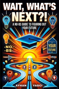 Paperback Wait, What's Next: A No-BS Guide to Figuring Out Your Future Book