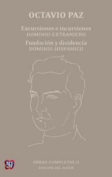 Obras Completas, II.: Excursiones / Incursiones; Dominio Extranjero; Fundacin y Disidencia; Dominio Hispnico
