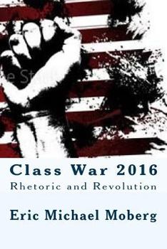 Paperback Class War 2016: Rhetoric and Revolution Book