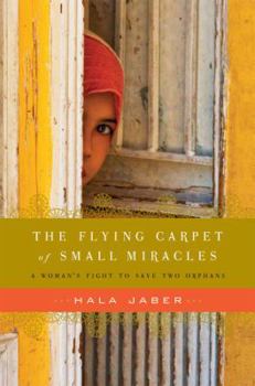 Hardcover The Flying Carpet of Small Miracles: A Woman's Fight to Save Two Orphans Book